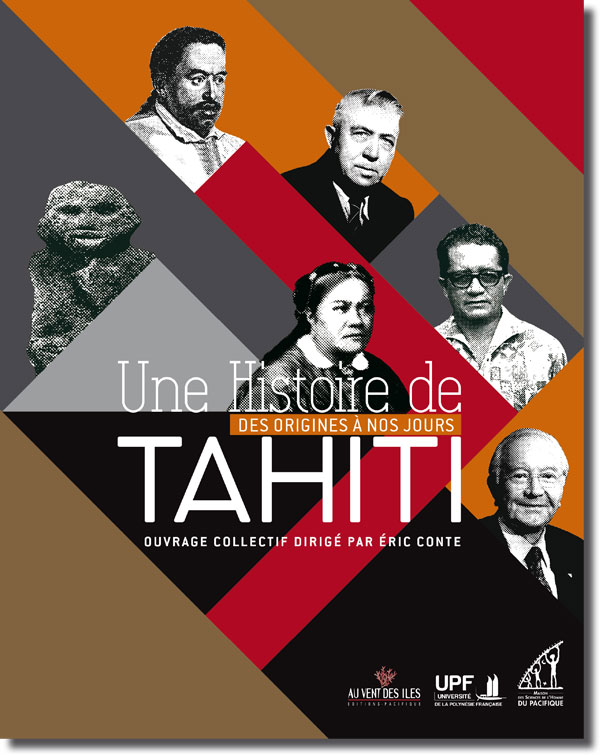 Une Histoire De Tahiti Des Origines à Nos Jours - 